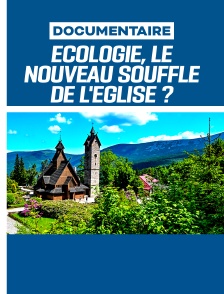Écologie, le nouveau souffle de l'église ?