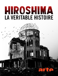 Hiroshima, la véritable histoire