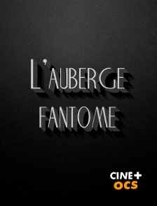 CINÉ Cinéma - L'auberge fantôme