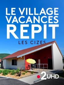 France 2 UHD - Le village vacances Répit : les Cizes