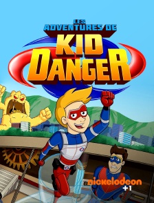 Nickelodéon +1 - LES AVENTURES DE KID DANGER