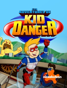 Nickelodeon - LES AVENTURES DE KID DANGER