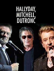 Hallyday, Mitchell, Dutronc
