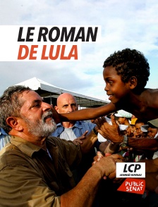 LCP Public Sénat - Le roman de Lula