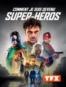 TFX - Comment je suis devenu super-héros