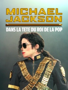 Michael Jackson : dans la tête du roi de la pop