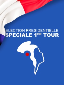 Election présidentielle : Spéciale 1er tour