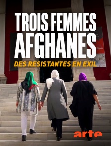 Arte - Trois femmes afghanes, des résistantes en exil