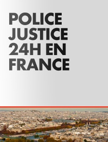 Police Justice 24H en France