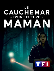 TF1 - Le cauchemar d'une future maman en replay