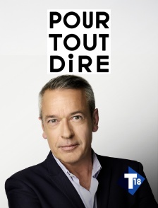 T18 - Pour tout dire
