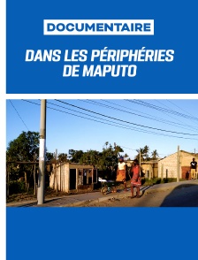 Dans les périphéries de Maputo
