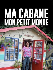 Ma cabane, mon petit monde