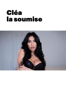 Cléa la soumise