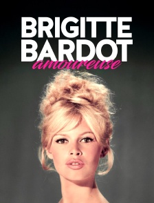 Brigitte Bardot amoureuse