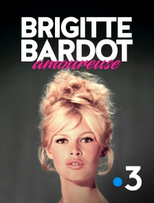 France 3 - Brigitte Bardot amoureuse