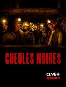 CINE+ Frisson - Gueules noires