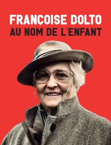 Françoise Dolto, au nom de l'enfant