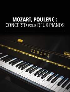 Mozart, Poulenc : concertos pour deux pianos