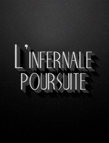 L'infernale poursuite