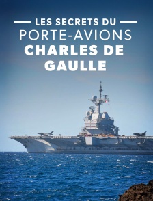 Les secrets du porte-avions Charles de Gaulle