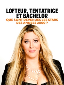 Lofteur, tentatrice et bachelor, que sont devenues les stars des années 2000 ?