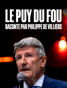 Le Puy du Fou raconté par Philippe de Villiers