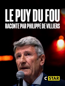 CSTAR - Le Puy du Fou raconté par Philippe de Villiers