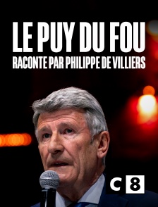 C8 - Le Puy du Fou raconté par Philippe de Villiers