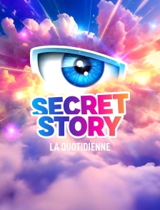 Secret story, la quotidienne