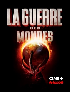 CINE+ Frisson - La guerre des mondes