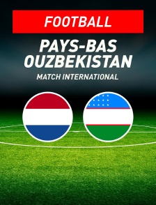 Pays-Bas / Ouzbékistan : Match amical international 2026 - Football