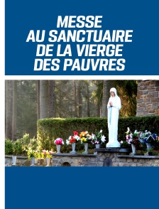 Messe au sanctuaire de la Vierge des pauvres à Banneux Notre-Dame