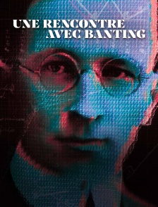 Une rencontre avec Banting