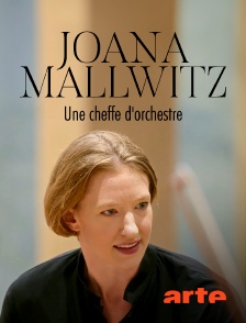 Arte - Joana Mallwitz, une cheffe d'orchestre