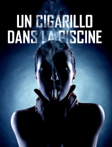 Un cigarillo dans la piscine