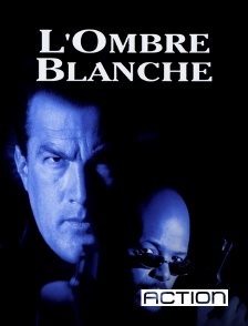 ACTION - L'ombre blanche