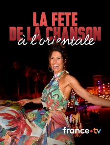france.tv - La fête de la chanson à l'orientale en replay