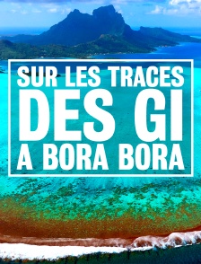 Sur les traces des GI à Bora Bora