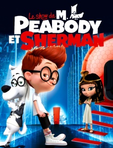 Le show de Mr. Peabody et Sherman