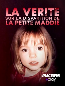 La vérité sur la disparition de la petite Maddie