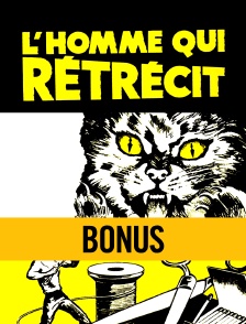 L'homme qui rétrécit : Bonus