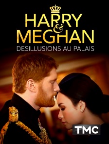 Harry & Meghan : Désillusions au palais