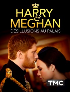 TMC - Harry & Meghan : Désillusions au palais