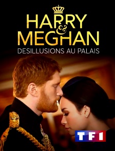 TF1 - Harry & Meghan : Désillusions au palais