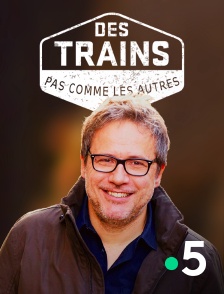 Des trains pas comme les autres