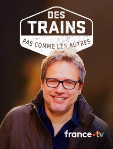 france.tv - Des trains pas comme les autres