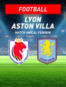 Lyon / Aston Villa : Match amical féminin - Football