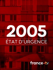 france.tv - 2005, état d'urgence
