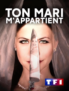 TF1 - Ton mari m'appartient